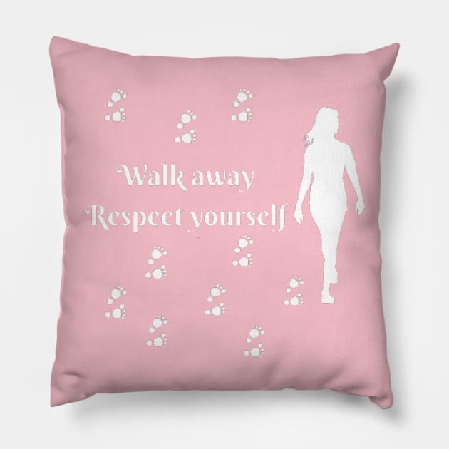 walk away respect yoursel Pillow by houdasagna