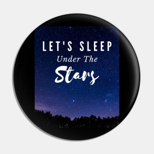 Let's Sleep Under The Stars Pin