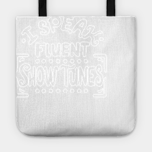 I Speak Fluen Show Tunes Funny Theatre Nerd Tote