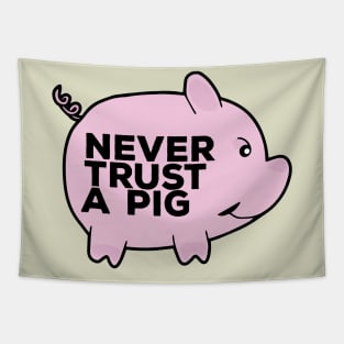 Never Trust A Pig Tapestry