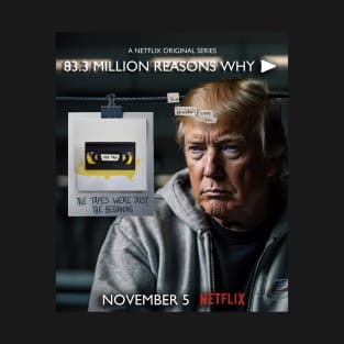 Donald Trump: 83.3 MILLION REASONS WHY T-Shirt