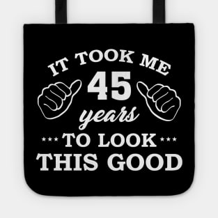 Birthday It Took 45 Years To Look This Good Funny Tote