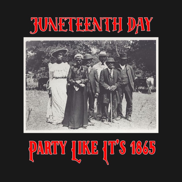 Party like It's 1865 Juneteenth Day Celebrate Freedom by Kdeal12