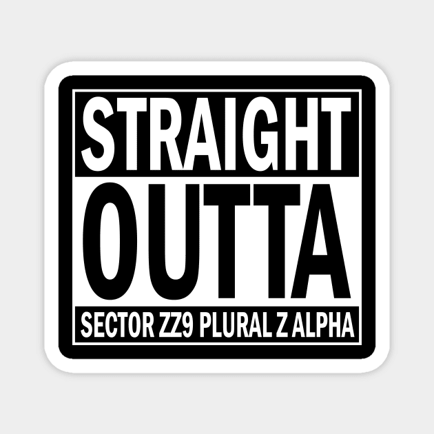 Straight Outta Sector ZZ9 Plural Z Alpha Magnet by futiledesigncompany