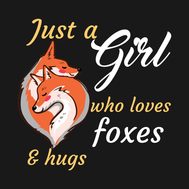 Just A Girl Who Loves Foxes And Hugs by Dogefellas