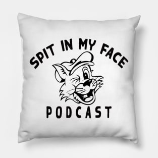 Spit in my face PODCAST Pillow