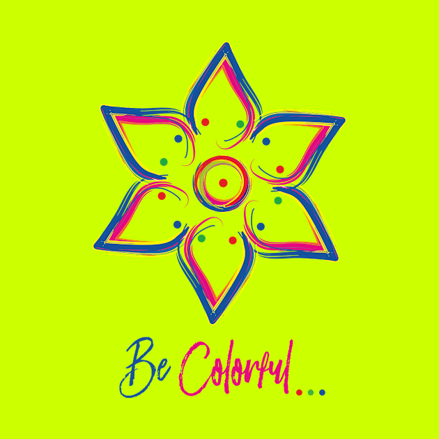 Be Colorful - Art work design for colorful peoples by cloud9ink