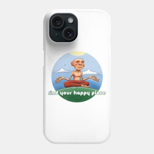 Find Your Happy Place Phone Case