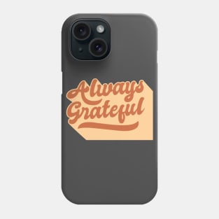 Always Grateful Phone Case