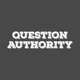 Question Authority T-Shirt