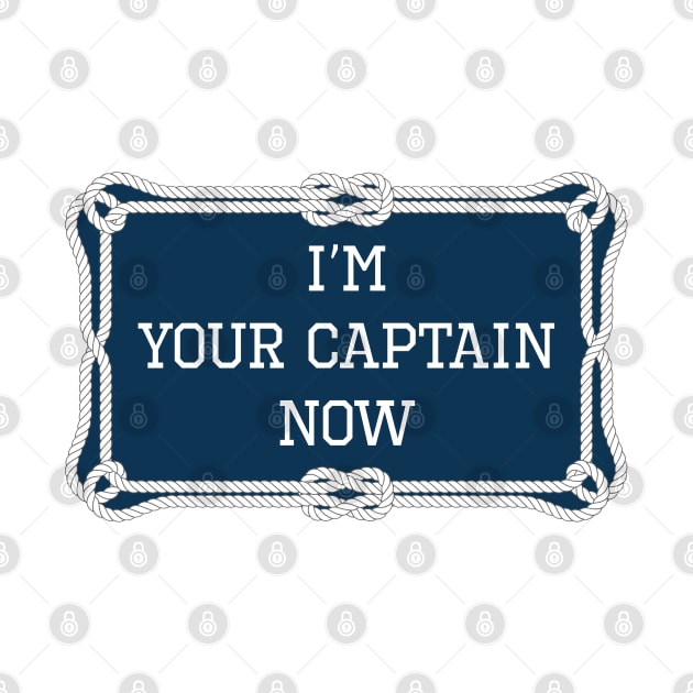 I'm your captain now funny sailing quote by KLEDINGLINE