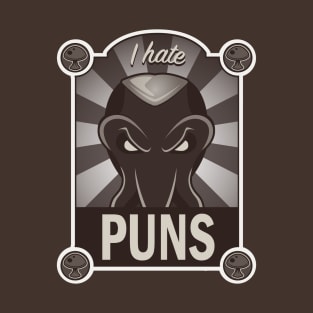 I HATE PUNS... T-Shirt