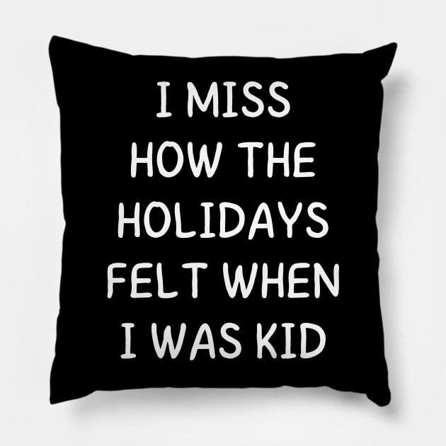 i miss how the holidays felt when i was kid Pillow by mdr design