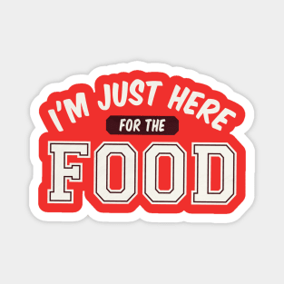 I Am Just Here For The Food - Funny Humor Quote Artwork Magnet