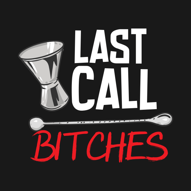 Last Call Bitches by maxcode