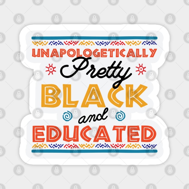 Unapologetically Pretty Black And Educated T-Shirt, Unapologetically, Pretty Girl, Black And Educated, Black Beauty, HBCU Shirt, Educated Magnet by Gaming champion