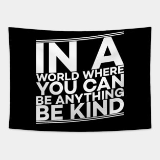 In a world where you can be anything be kind gift Tapestry