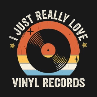 I Just Really Love Vinyl Records 80s Retro Vintage Sunset Gift Idea T-Shirt