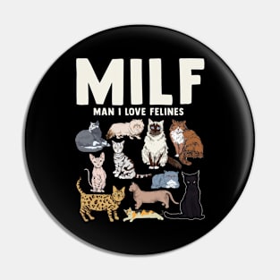 MILF Man I Love Felines Cat Felines Pin