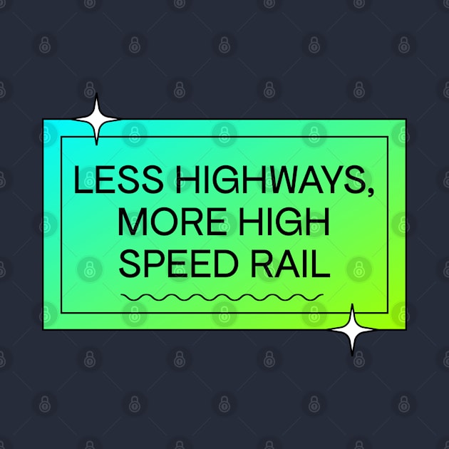 Less Highways More High Speed Rail - Public Transport by Football from the Left