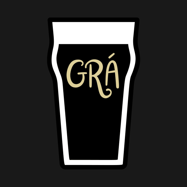 Grá for a Pint by Melty Shirts