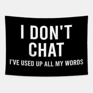 I Don't Chat I've Used Up All My Words Tapestry