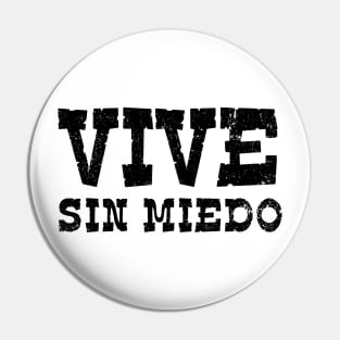 Vive Sin Miedo Pin