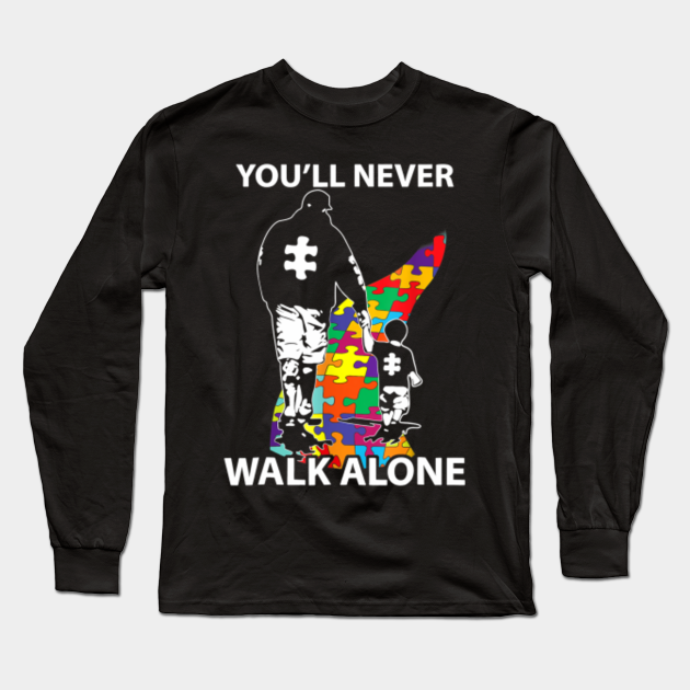 You Ll Never Walk Alone Puzzle Pieces Autism Awareness Autism Long Sleeve T Shirt Teepublic