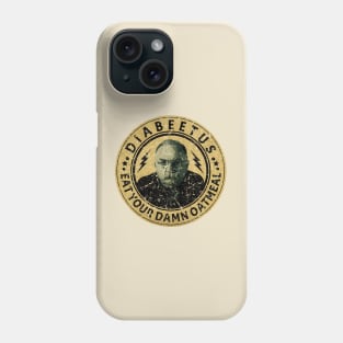 RETRO VINTAGE DIABEETUS EAT YOUR DAMN OATMEAL Phone Case