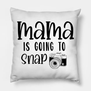 mama is going to snap Pillow