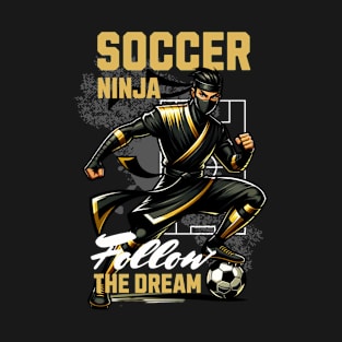 Soccer Ninja Follow The Dream T-Shirt