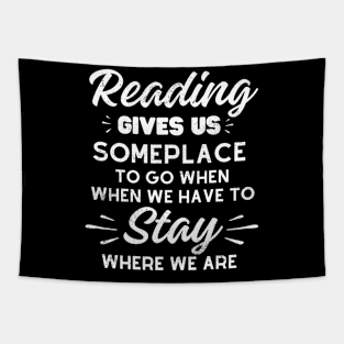 Reading gives us someplace to go when we have to stay where we are Tapestry