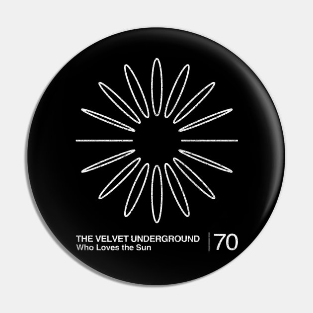 Who Loves The Sun / The Velvet Underground / Minimalist Graphic Artwork Design Pin by saudade