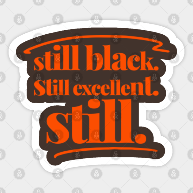 still. - Black Pride - Sticker