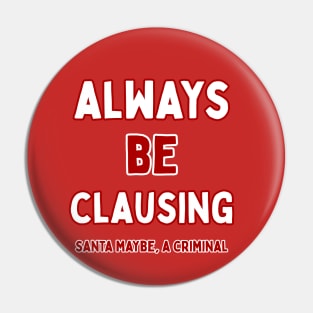 Always Be Clausing Pin