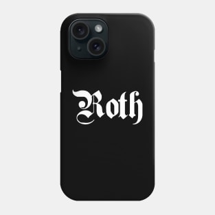 Roth written with gothic font Phone Case