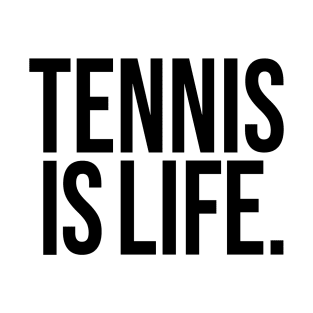 Tennis Is Life Sports Design by CoVA Tennis T-Shirt