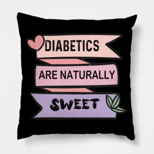 Diabetics are naturally sweet T-Shirt | Funny diabetes Pillow