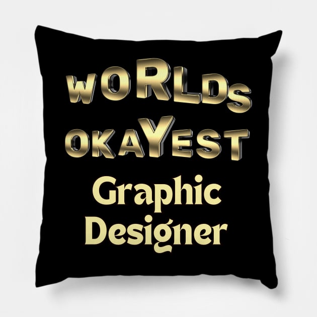 worlds okayest graphic designer Pillow by Love My..