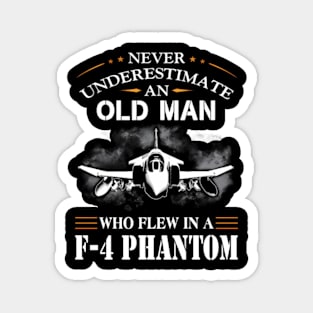 Never Underestimate An Old Who Flew In A-F-4-Phantom- Magnet