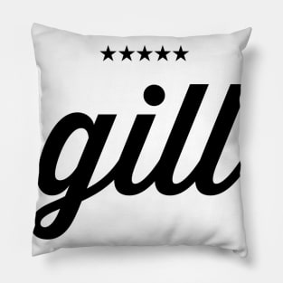 Gill is the name of a Jatt Tribe of Northern India and Pakistan Pillow