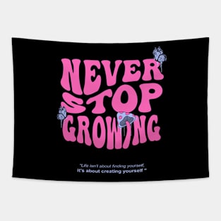 Never stop growing Tapestry