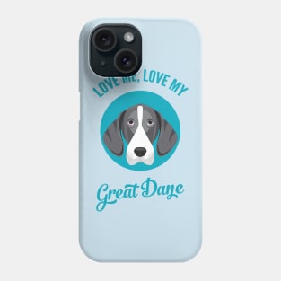 Love Me, Love My Great Dane Phone Case