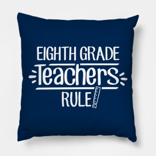 Eighth Grade Teachers Rule! Pillow