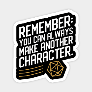 D20 Fail Remember You Can Always Make Another Character Magnet