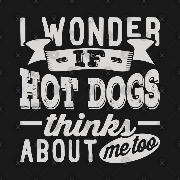 I Wonder if Hot Dogs Thinks About Me Too by BramCrye