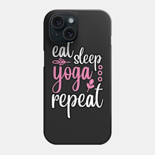 Eat Sleep Yoga Repeat Yoga Quotes Phone Case