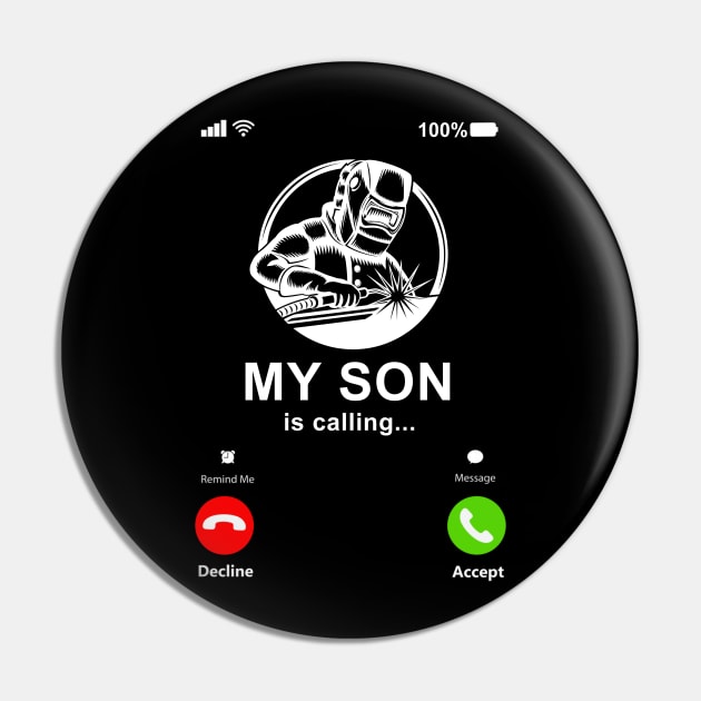 My Son Is Calling My Son Is A Welder Gift For Moms Dads Pin by Hancy