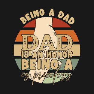 Father's Day Being a Dad is an Honor Papa is Priceless Daddy T-Shirt