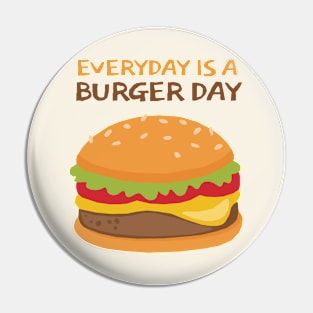 Everyday Is A Burger Day Pin